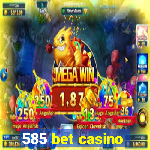 585 bet casino